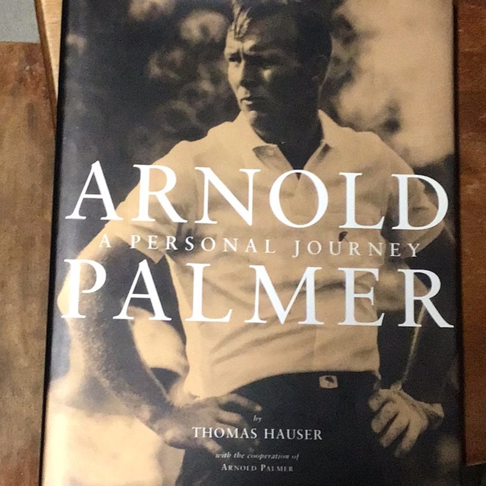 Arnold Palmer A Personal Journey by Thomas Hauser